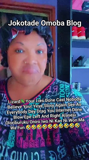 42K views · 614 reactions | Lizard年Your Lies Done Cast Nobody Believe Your Yeye Story Again See As Everybody Dey Drag You Internet Done Blow Epe Left And Right Alaseju Oloriburuku Oniro Iwo Ni Kan Ni Won Ma Wa Fun 藍藍藍藍藍藍藍藍藍藍 | Jokotade Omoba Blog | Facebook