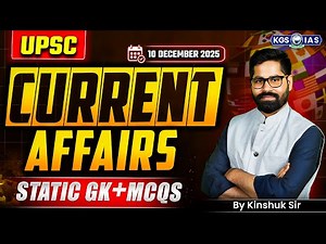 10 December 2025 Current Affairs | UPSC Current Affairs MCQs Class | By Kinshuk Sir |KGS IAS English