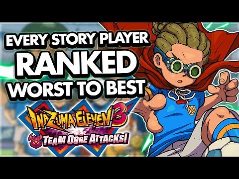 Ranking Every Story Player in Inazuma Eleven 3 from Worst to Best
