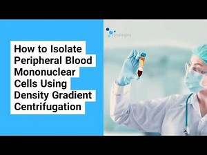 How to Isolate PBMCs Using Density Gradient Centrifugation