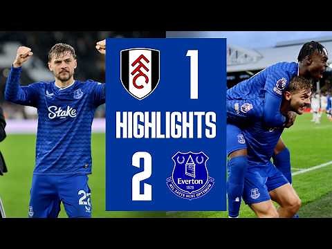 FULHAM 1-2 EVERTON | Premier League highlights