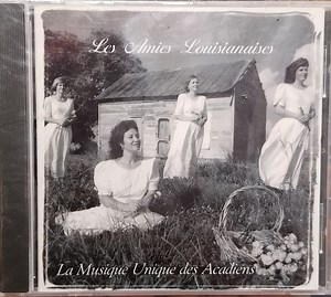 Les Amies Louisianaises - La Musique Unique Des Acadiens
