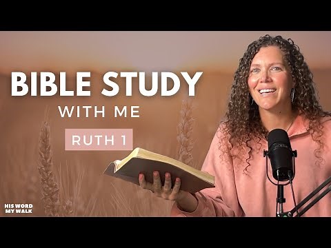 Ruth 1 | Who are Ruth and Naomi in the Bible? [Bible Study WITH Me]