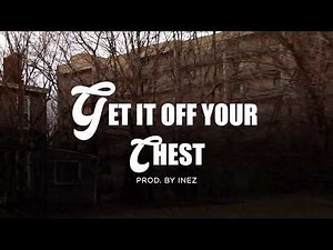 INEZ - GET IT OFF YOUR CHEST (OFFICIAL VIDEO) [EXPLICIT]