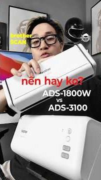 ADS-1800W vs ADS-3100, which Brother scanner is more suitable?