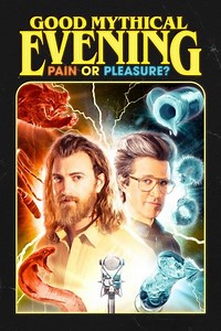 Stream Good Mythical Evening: Pain or Pleasure (2023): Find it on Netflix, Prime Video, Hulu & more