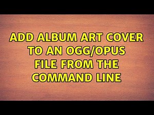 Add album art cover to an OGG/opus file from the command line