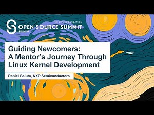 Guiding Newcomers: A Mentor’s Journey Through Linux Kernel Development - Daniel Baluta