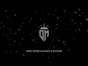 Dark Horse (Slowed & Reverb)