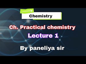 Ch:- Practical Chemistry lecture:- 1