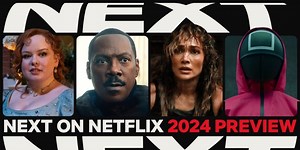 Everything New on Netflix in 2024; Watch a First Look at What's Streaming