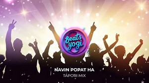 Navin Popat Ha - Tapori Mix - Beats Yogi - Anand Shinde
