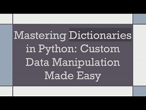 Mastering Dictionaries in Python: Custom Data Manipulation Made Easy