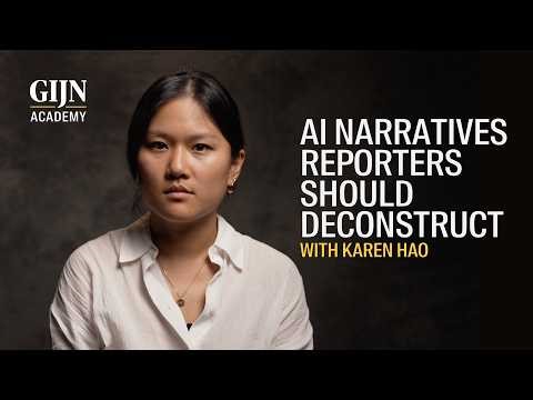 Karen Hao on AI Narratives Reporters Should Deconstruct