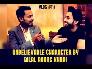 Unbelievable Character | Bilal Abbas Khan | FUROR | VLOG #111 | Ahsan Umar | Iqra Aziz