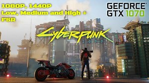 GTX 1070 in Cyberpunk 2077 – 1080p, 1440p, Low, Medium and High Settings   FSR
