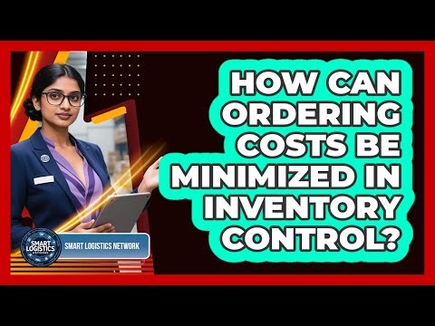 How Can Ordering Costs Be Minimized In Inventory Control? - Smart Logistics Network