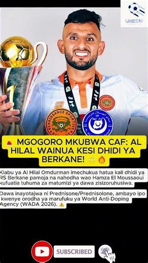 🚨 MGOGORO MKUBWA CAF: AL HILAL WAINUA KESI DHIDI YA BERKANE! ⚖️🔥