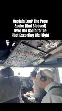 Captain Leo? The Pope Spoke (And Blessed) Over the Radio to the Pilot Escorting His Flight