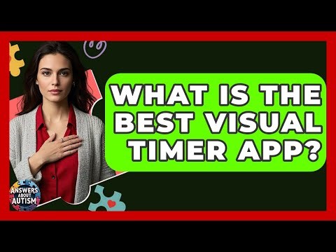 What Is The Best Visual Timer App? - Answers About Autism