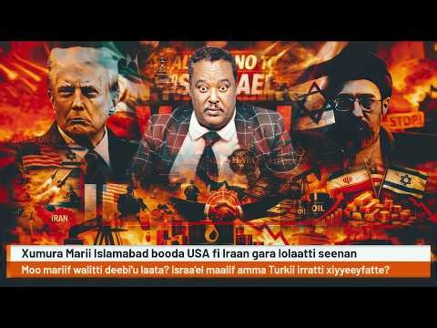 Xumura Marii Islamabad booda USA fi Iraan gara lolaatti seenan moo mariif walitti deebi'u laata?