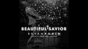 BEAUTIFUL SAVIOR Lyrics - BRYAN POPIN | eLyrics.net