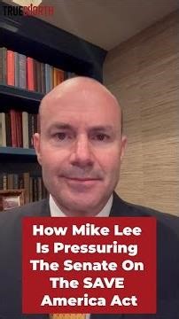 How Mike Lee Is Pressuring The Senate On The SAVE America Act