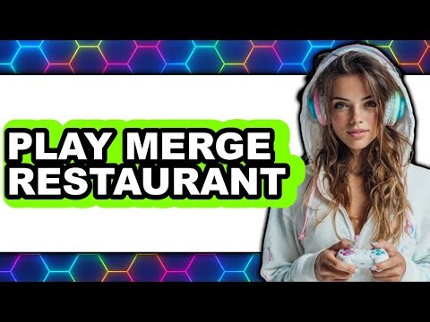How To Play Merge Restaurant - Full Guide