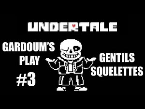 Undertale : TOP SQUELETTE EVER ! - Let's Play FR #3