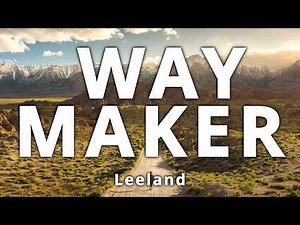 Way Maker | Leeland (Cover of @SINACHTV's original song, “Way Maker") LYRICS