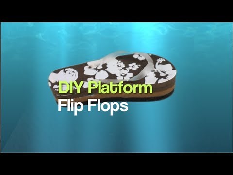 DIY Platform Flip Flops DO IT YOURSELF