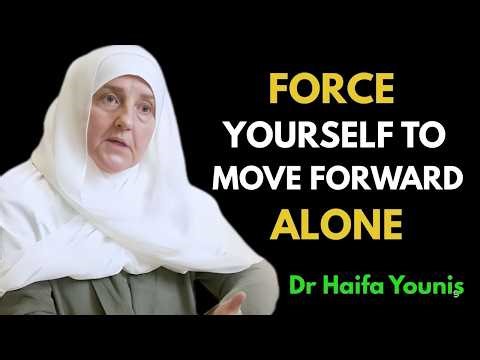 FORCE Yourself to Move Forward ALONE — Even When You’re Broken | Powerful Motivation by Haifa Younis