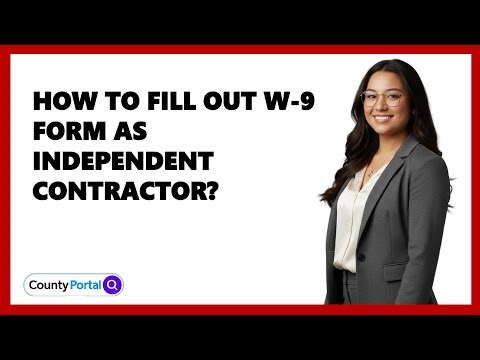 How To Fill Out W-9 Form As Independent Contractor?