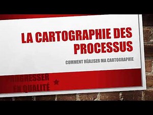 La cartographie des processus, comment la réaliser ?