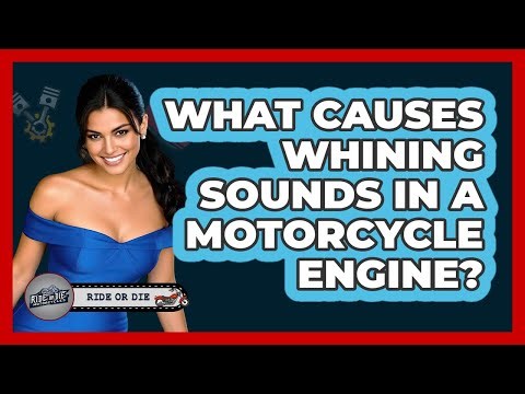 What Causes Whining Sounds In A Motorcycle Engine?
