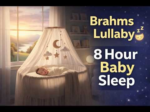 8 Hour Brahms Lullaby 💤 Baby Sleep Music All Night | Soothing Bedtime Lullaby