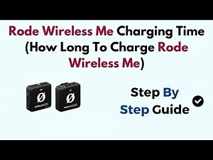 Rode Wireless Me Charging Time (How Long To Charge Rode Wireless Me)