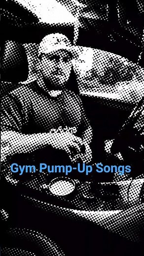 Gym Pump-Up Songs