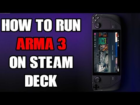 Does, Can You & How To Get Arma 3 Running, Working & Playing On Steam Deck Inc cDLC & Multiplayer