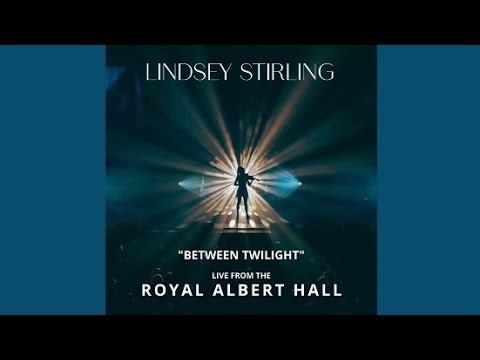 Lindsey Stirling - Between Twilight (Live From The Royal Albert Hall) Audio