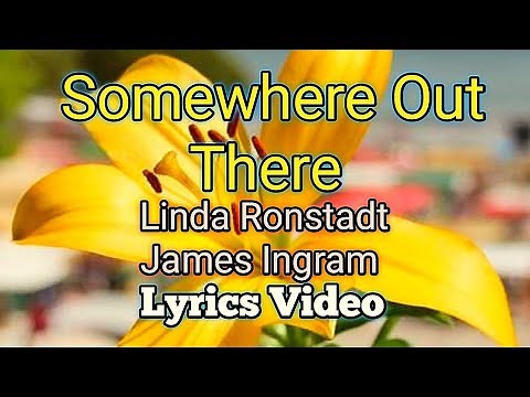 Somewhere Out There - Linda Ronstadt and James Ingram (Lyrics Video)