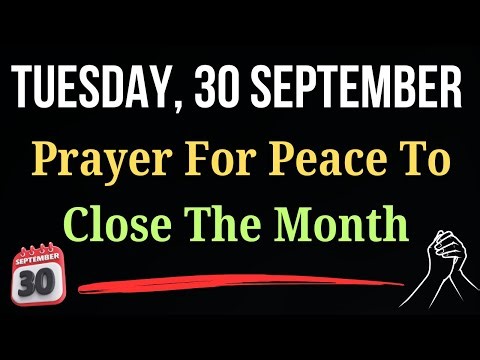 🙏Prayer For God’s Peace To Close The Month & Enter the Next With Blessings | September 30, Tuesday