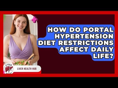 How Do Portal Hypertension Diet Restrictions Affect Daily Life? - Liver Health Hub