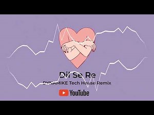 Dil Se Re - DYNAMIKE Tech House Remix | A. R. Rahman | Bollytech |