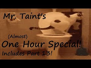 Mr. Taint's (Almost) ONE HOUR ASMR SPECIAL W/Part 13 Diarrhea Blast Farts!