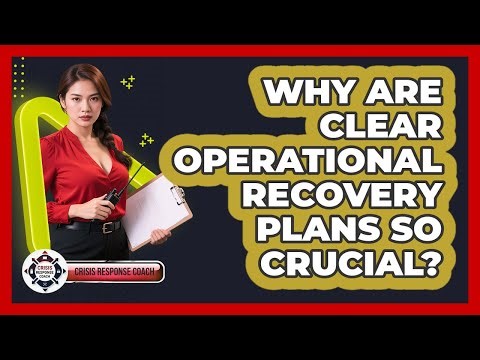 Why Are Clear Operational Recovery Plans So Crucial? - Crisis Response Coach