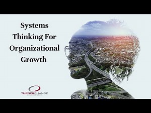 Systems Thinking for Organizational Growth and Change | TCM