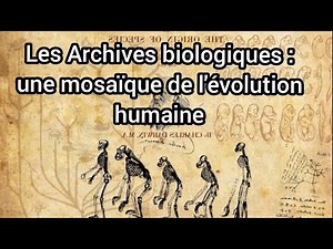The Biological Archives: A Mosaic of Human Evolution