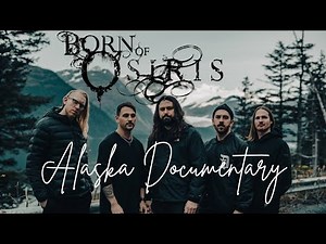 Riffs in the Last Frontier: Born of Osiris Alaska Documentary