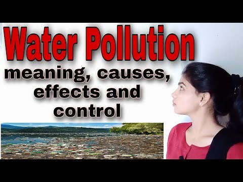 #Water Pollution, meaning, causes, effects and control measures